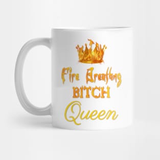 Fire-Breathing Bitch Queen Mug